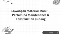 Lowongan Material Man PT Pertamina Maintenance & Construction Kupang Lowongan Material Man PT Pertamina Maintenance & Construction Kupang