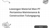 Lowongan Material Man PT Pertamina Maintenance & Construction Tulungagung Lowongan Material Man PT Pertamina Maintenance & Construction Tulungagung