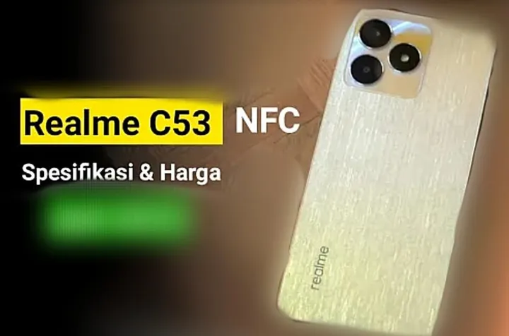 Realme C53 NFC: Harga Murah, Spesifikasi Gahar, Fitur Lengkap
